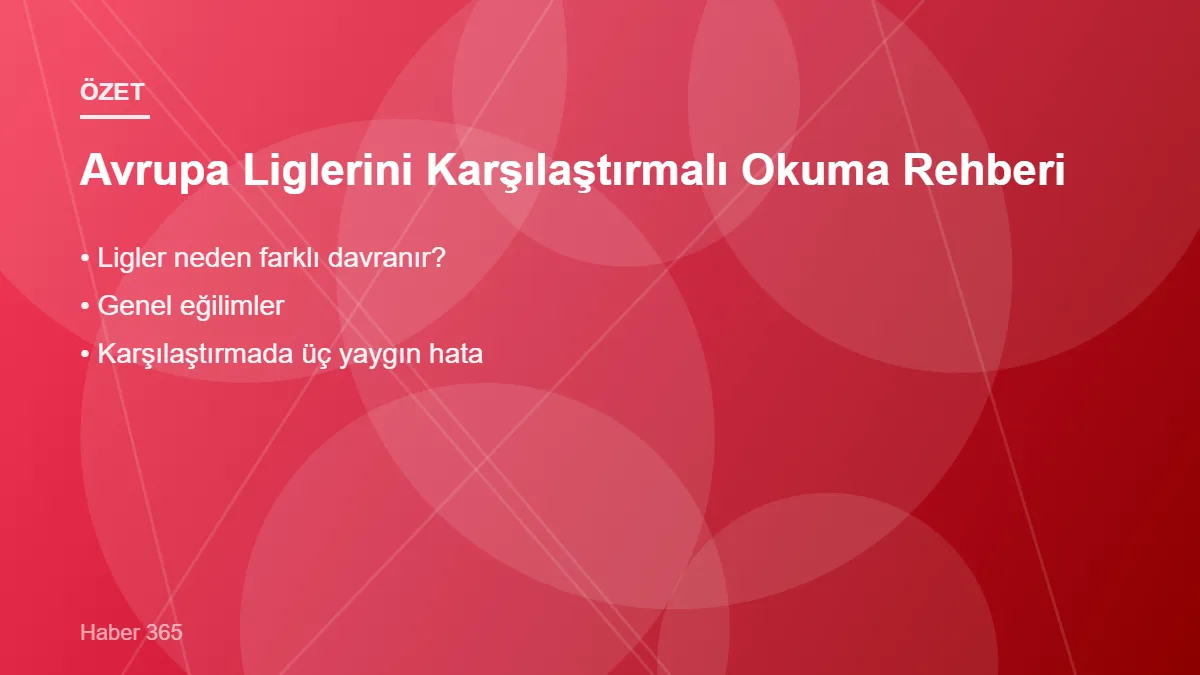 Avrupa Liglerini Karşılaştırmalı Okuma Rehberi – ana başlıklar
