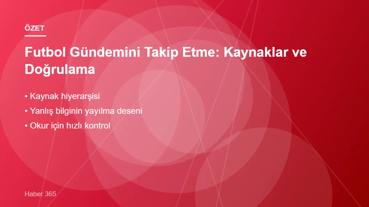 Futbol Gündemini Takip Etme: Kaynaklar ve Doğrulama – ana başlıklar